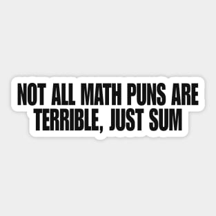 Puns are Terriblethematics, Mathematician Teacher Gift, Math Teacher Gift Sticker